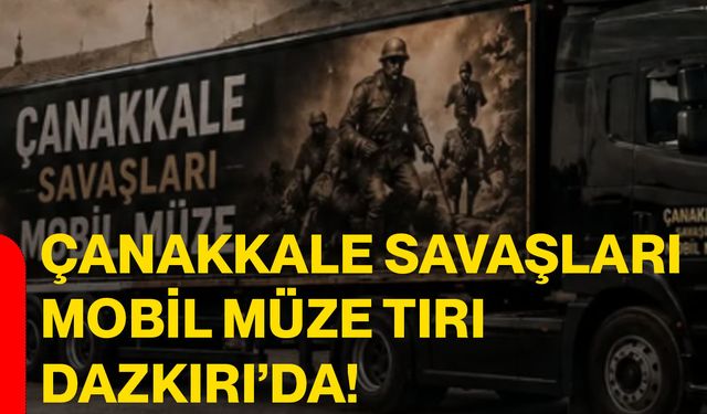 Çanakkale Savaşları Mobil Müze Tırı Dazkırı’da!