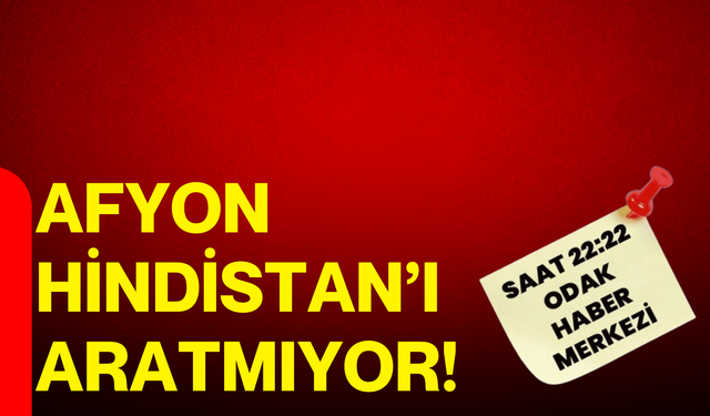 Afyon Hindistan’ı aratmıyor!