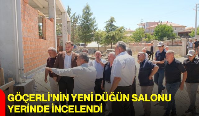 Göçerli'nin yeni düğün salonu yerinde incelendi