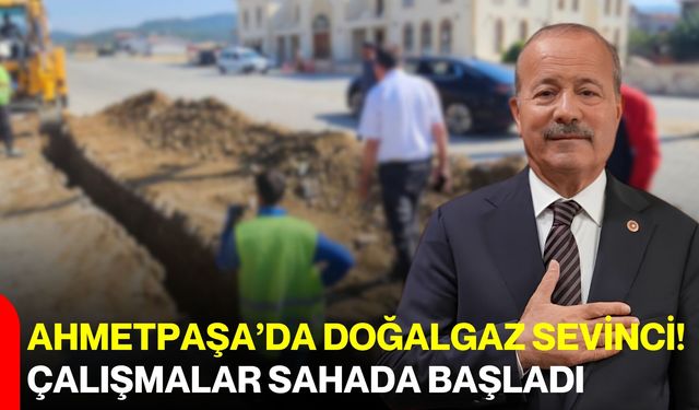 Ahmetpaşa’da doğal gaz sevinci! Çalışmalar sahada başladı
