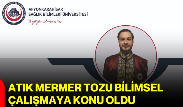 Atık mermer tozu bilimsel çalışmaya konu oldu