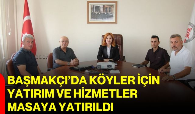 Başmakçı’da köyler için yatırım ve hizmetler masaya yatırıldı