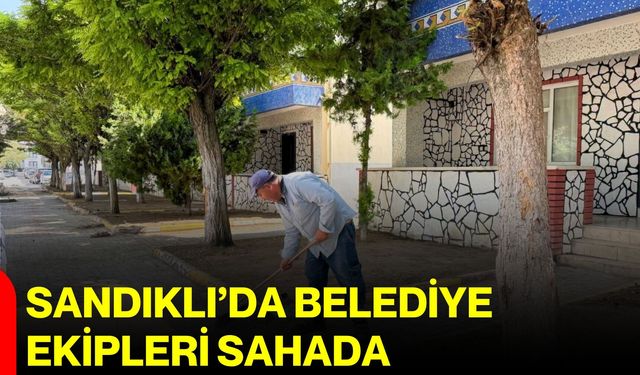 Sandıklı’da belediye ekipleri sahada