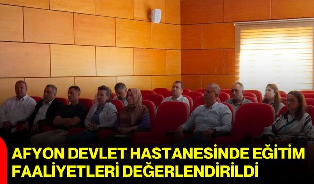 Afyon Devlet Hastanesinde eğitim faaliyetleri değerlendirildi