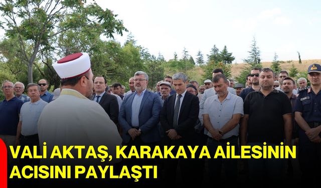 Vali Aktaş, Karakaya Ailesinin acısını paylaştı
