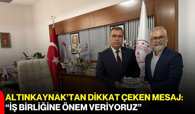 Altınkaynak’tan dikkat çeken mesaj: “İş birliğine önem veriyoruz”