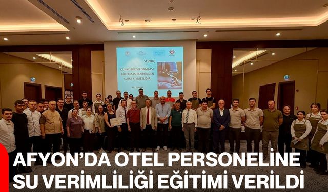 Afyon’da otel personeline su verimliliği eğitimi verildi