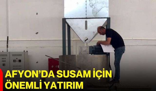 Afyon’da susam için önemli yatırım