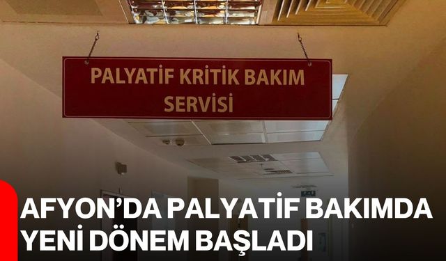Afyon’da palyatif bakımda yeni dönem başladı