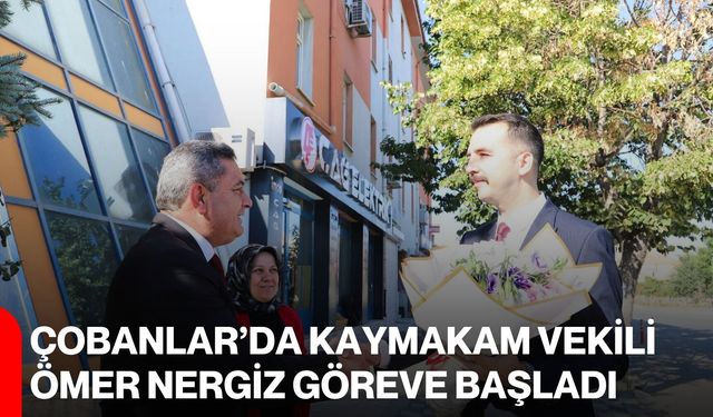 Çobanlar’da Kaymakam Vekili Ömer Nergiz göreve başladı