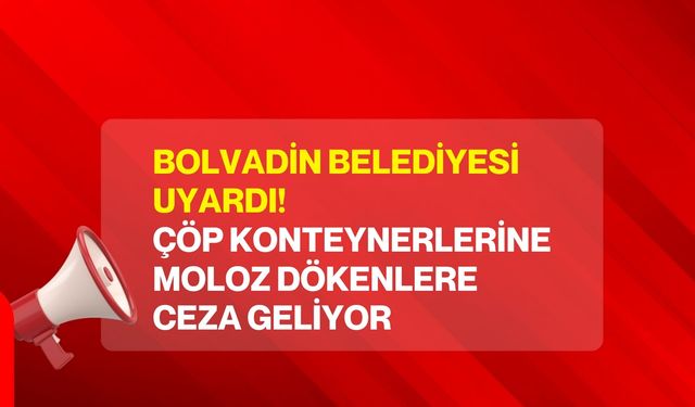Bolvadin Belediyesi uyardı!  Çöp konteynerlerine moloz dökenlere ceza geliyor