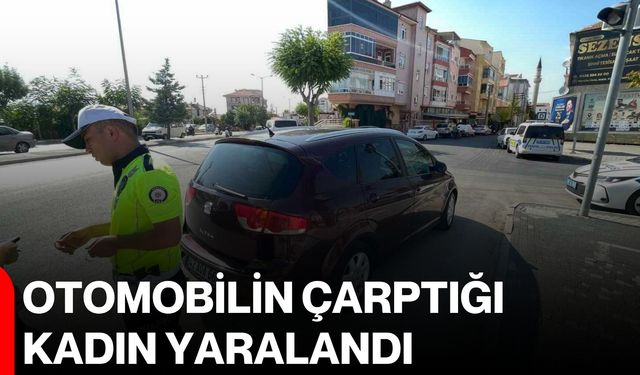 Otomobilin çarptığı kadın yaralandı