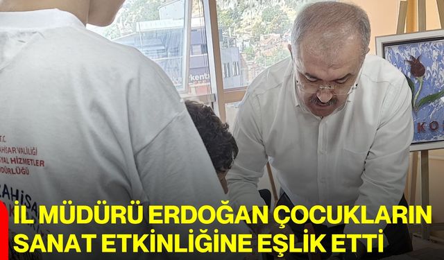 İl Müdürü Erdoğan çocukların sanat etkinliğine eşlik etti