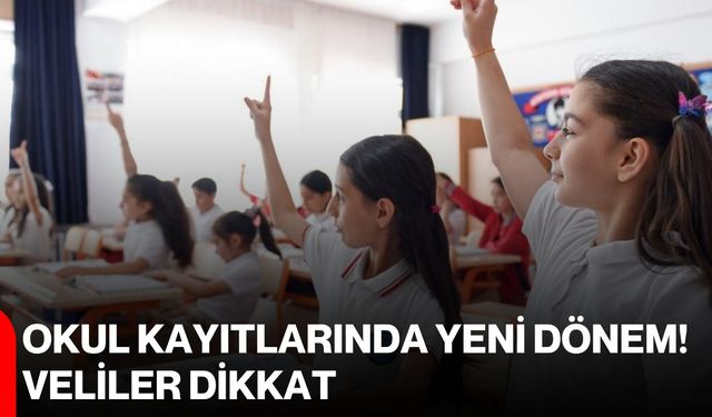 Okul kayıtlarında yeni dönem! Veliler dikkat