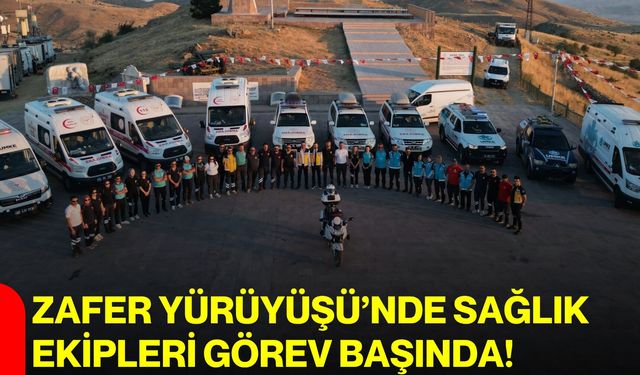 Zafer Yürüyüşü’nde sağlık ekipleri görev başında!