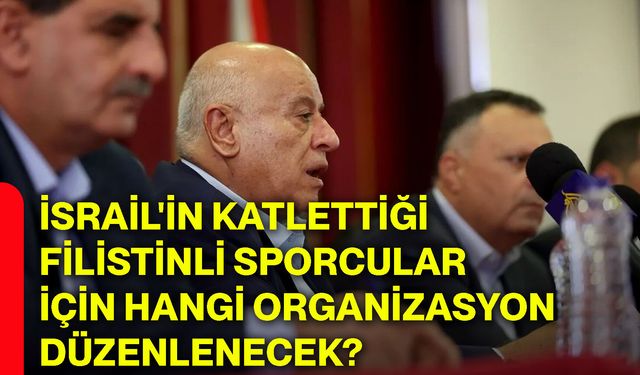 İsrail'in katlettiği Filistinli sporcular için hangi organizasyon düzenlenecek?
