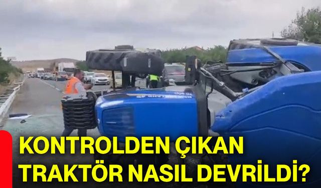 Kontrolden çıkan traktör nasıl devrildi?