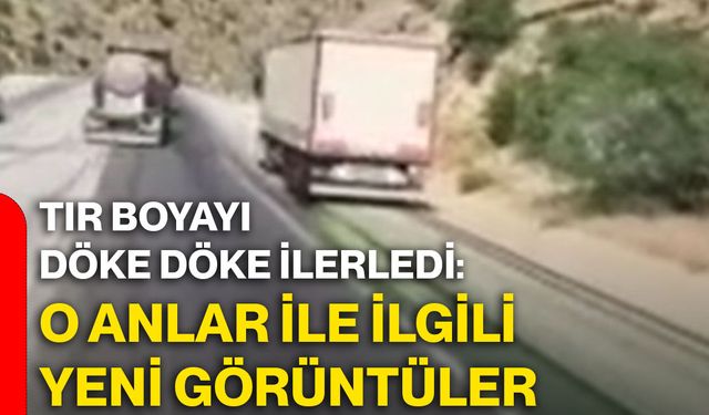 Tır boyayı döke döke ilerledi: O anlar ile ilgili yeni görüntüler