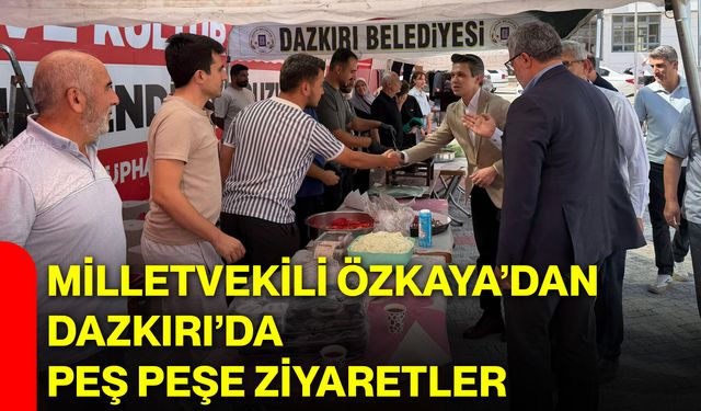 Milletvekili Özkaya’dan Dazkırı’da peş peşe ziyaretler