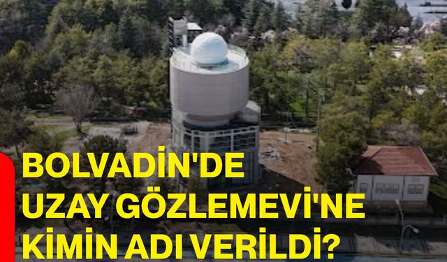 Bolvadin'de Uzay Gözlemevi'ne kimin adı verildi?