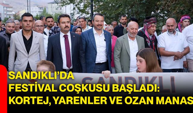 Sandıklı’da festival coşkusu başladı: Kortej, Yarenler ve Ozan Manas