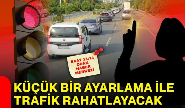 Küçük bir ayarlama ile trafik rahatlayacak