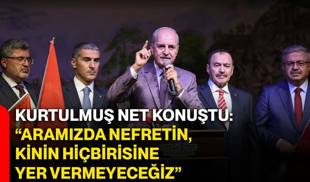 Kurtulmuş net konuştu: “Aramızda nefretin, kinin hiçbirisine yer vermeyeceğiz”