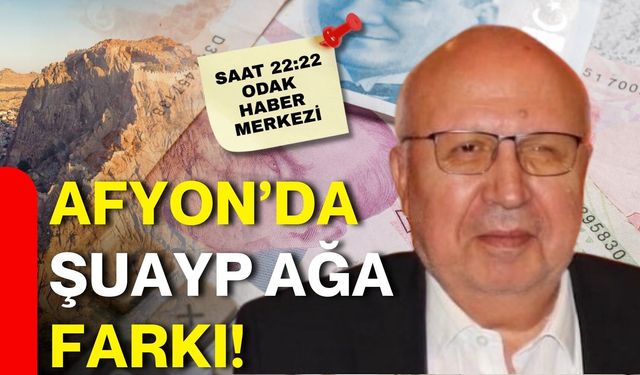 AFYON’DA ŞUAYP AĞA FARKI!