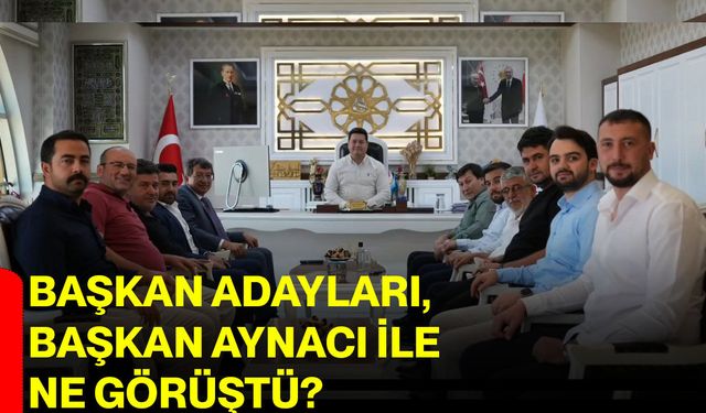 Başkan adayları, Başkan Aynacı ile ne görüştü?