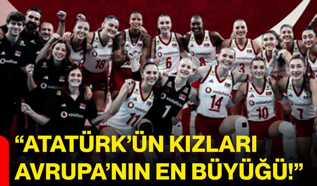 “Atatürk’ün kızları Avrupa’nın en büyüğü!”