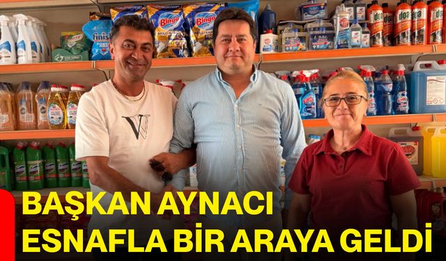 Başkan Aynacı esnafla bir araya geldi