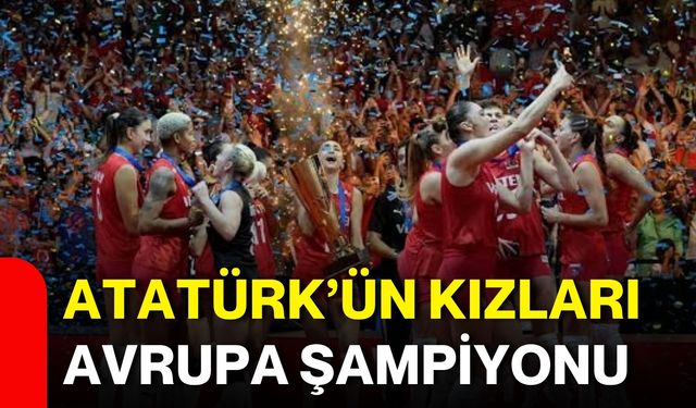 ATATÜRK’ün kızları Avrupa şampiyonu