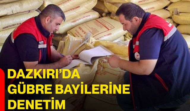 Dazkırı’da gübre bayilerine denetim