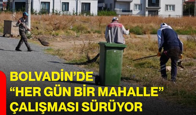 Bolvadin’de “Her gün bir mahalle” çalışması sürüyor