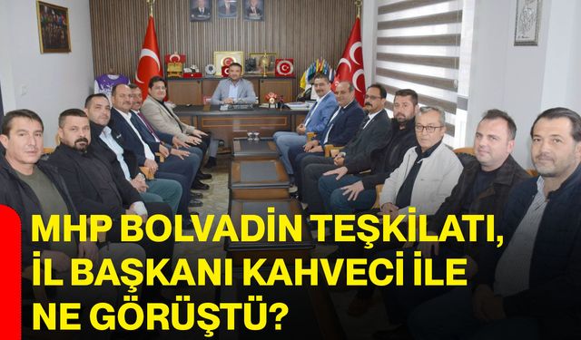 MHP Bolvadin teşkilatı, İl Başkanı Kahveci ile ne görüştü?