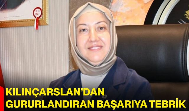 Kılınçarslan’dan gururlandıran başarıya tebrik