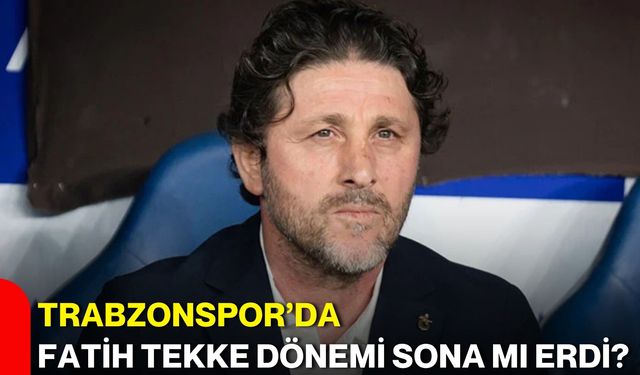 Trabzonspor’da Fatih Tekke dönemi sona mı erdi?