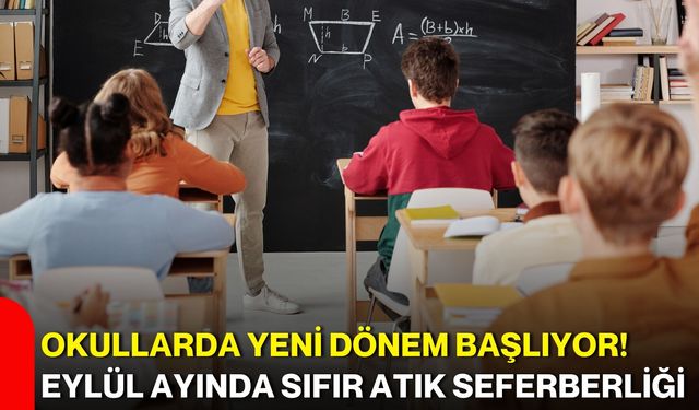 Okullarda yeni dönem başlıyor! Eylül ayında Sıfır Atık seferberliği