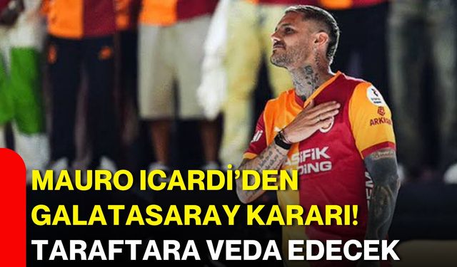 Mauro Icardi’den Galatasaray kararı! Taraftara veda edecek