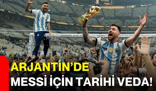 Arjantin’de Messi için tarihi veda!