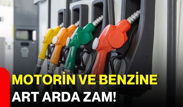 Motorin ve benzine art arda zam!