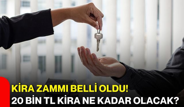 Kira zammı belli oldu! 20 bin TL kira ne kadar olacak?