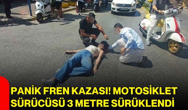 Panik fren kazası! Motosiklet sürücüsü 3 metre sürüklendi