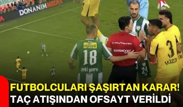 Futbolcuları şaşırtan karar! Taç atışından ofsayt verildi