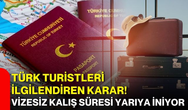 Türk turistleri ilgilendiren karar! Vizesiz kalış süresi yarıya iniyor