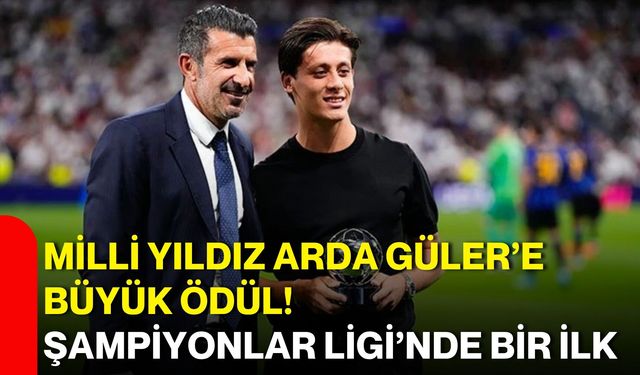 Milli yıldız Arda Güler’e büyük ödül! Şampiyonlar Ligi’nde bir ilk