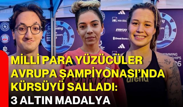 Milli Para Yüzücüler Avrupa Şampiyonası’nda Kürsüyü Salladı: 3 Altın Madalya