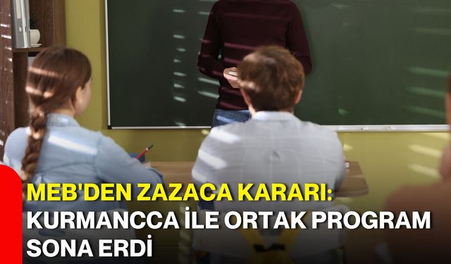 MEB'den Zazaca kararı: Kurmancca ile ortak program sona erdi