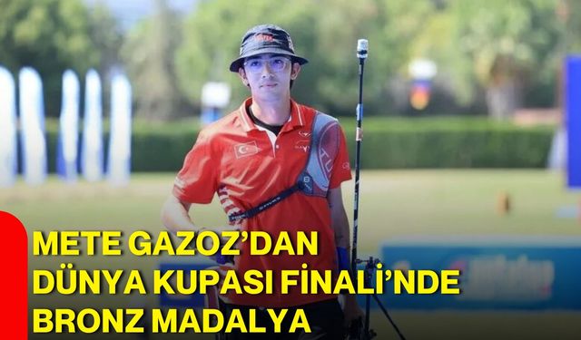 Mete Gazoz’dan Dünya Kupası Finali’nde bronz madalya