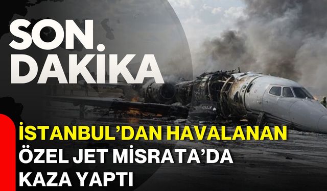İstanbul’dan Havalanan Özel Jet Misrata’da Kaza Yaptı